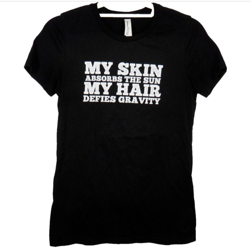 Women's Size Medium Tee My Skin Absorbs The Sun My Hair Defies Gravity